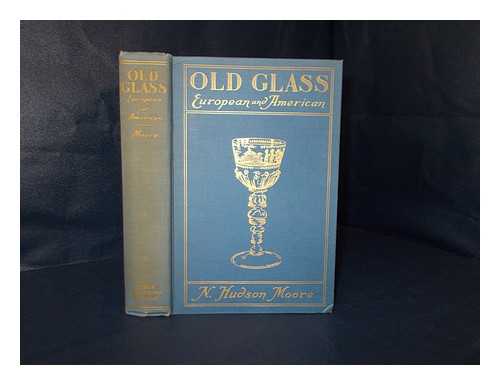 MOORE, N. HUDSON - Old glass, European and American