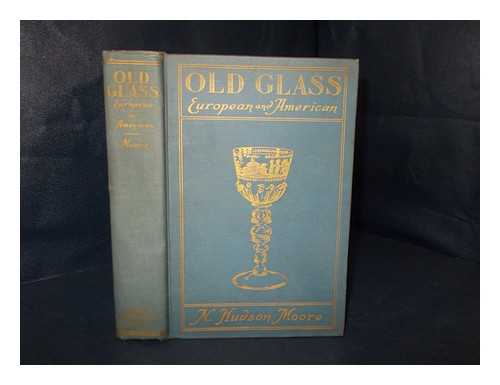 MOORE, N. HUDSON - Old glass, European and American
