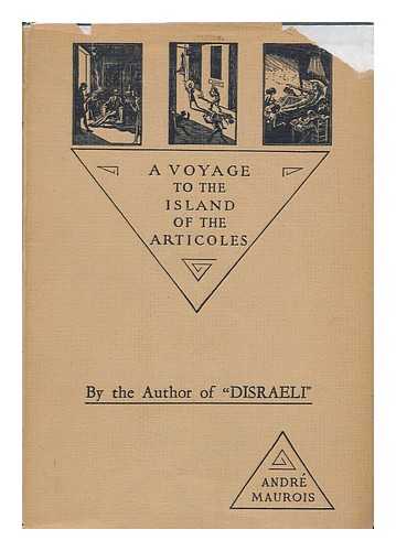 MAUROIS, ANDRE (1885-1967) - A voyage to the island of the Articoles