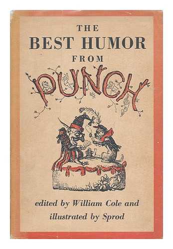 COLE, WILLIAM (1919-2000) - The best humor from Punch / edited by William Cole ; illustrated by Sprod