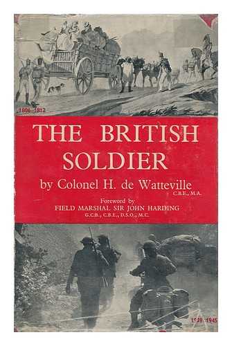 DE WATTEVILLE, H. - The British soldier : his daily life from Tudor to modern times