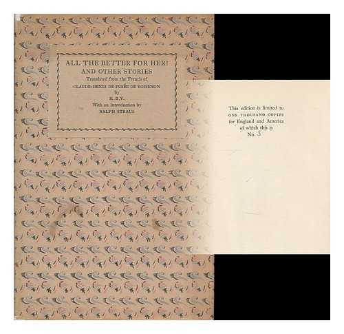 VOISENON, CLAUDE HENRI DE FUSEE (1708-1775) - All the better for her : and other stories / translated from the French, by H.B.V.; with an introduction by Ralph Straus