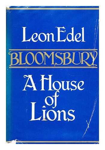 EDEL, LEON - Bloomsbury: a house of lions