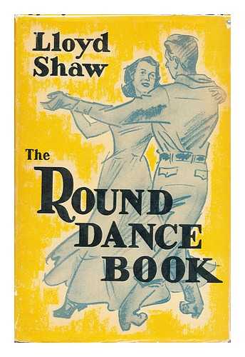 SHAW, LLOYD - The round dance book : a century of waltzing