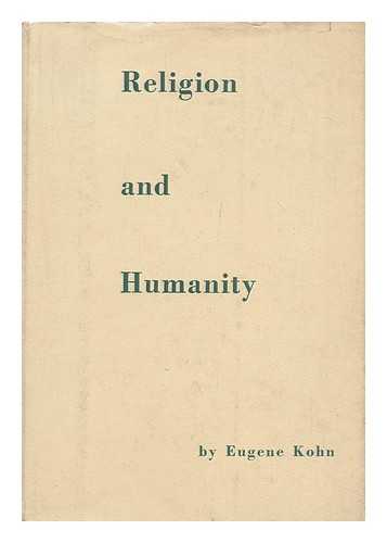 KOHN, EUGENE (1887-1977) - Religion and Humanity