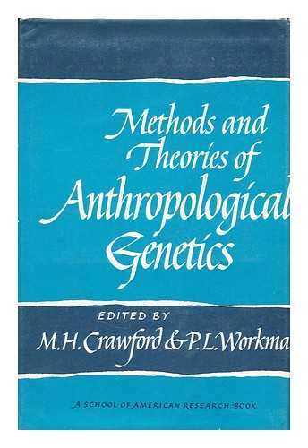 CRAWFORD M.H. & WORKMAN P.L. (EDS.) - Methods and theories of anthropological genetics