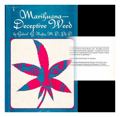 NAHAS, GABRIEL G. - Marihuana--deceptive weed [by] Gabriel G. Nahas. Foreword by W. D. M. Paton