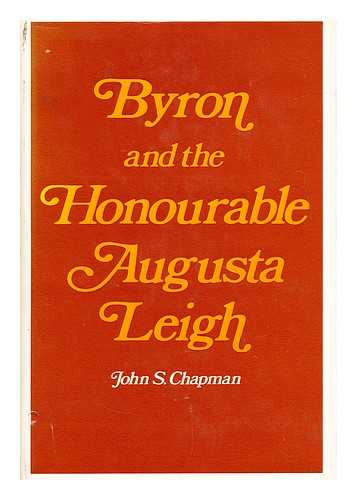 CHAPMAN, JOHN S. (JOHN STEWART) - Byron and the Honourable Augusta Leigh
