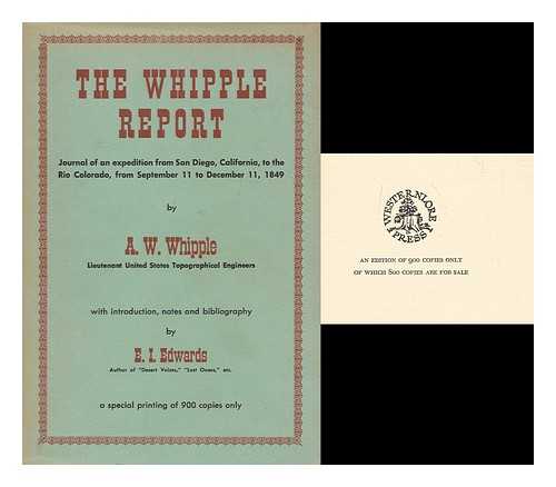 WHIPPLE, AMIEL WEEKS (1817?-1863) - The Whipple Report : journal of an expedition from San Diego, California, to the Rio Colorado, from Sept. 11 to Dec. 11, 1849