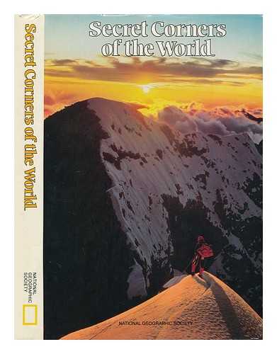 NATIONAL GEOGRAPHIC SOCIETY (U.S.). SPECIAL PUBLICATIONS DIVISION - Secret corners of the world / prepared by the Special Publications Division, National Geographic Society