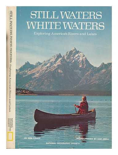 FISHER, RON (1938-) - Still waters, white waters : exploring America's rivers and lakes