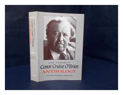 AKENSON, DONALD H - Conor : A biography of Conor Cruise O'Brien: Anthology/ Donald Harman Akenson