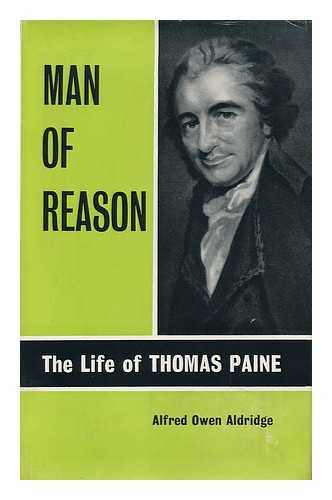 ALDRIDGE, ALFRED OWEN (1915-) - Man of Reason, the Life of Thomas Paine
