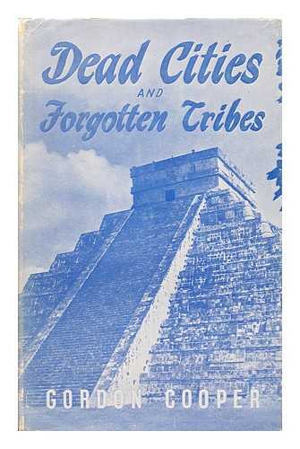 COOPER, GORDON - Dead cities and forgotten tribes