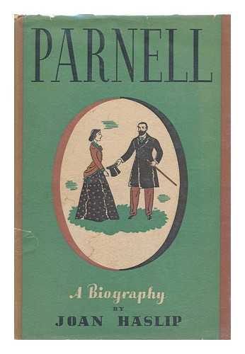 HASLIP, JOAN (1912- ) - Parnell : a biography