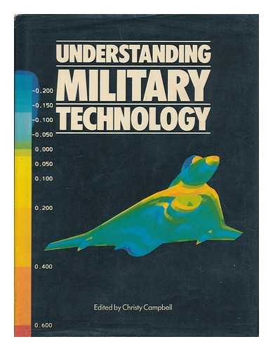 CAMPBELL, CHRISTY (ED.) - Understanding military technology / [edited by Christy Campbell]