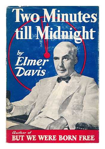 DAVIS, ELMER HOLMES (1890-1958) - Two minutes till midnight