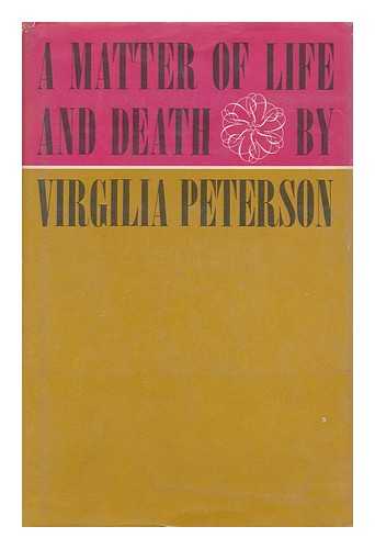 PETERSON, VIRGILIA (1904-1966) - A matter of life and death / Virgilia Peterson