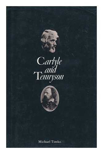 TIMKO, MICHAEL (1925- ) - Carlyle and Tennyson / Michael Timko