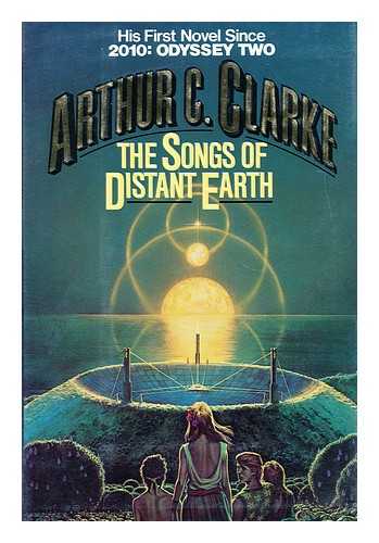 CLARKE, ARTHUR C. (ARTHUR CHARLES) - The songs of distant Earth  / Arthur C. Clarke. The songs of distant Earth