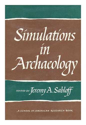 JEREMY A. SABLOFF (ED.) - Simulations in archaeology