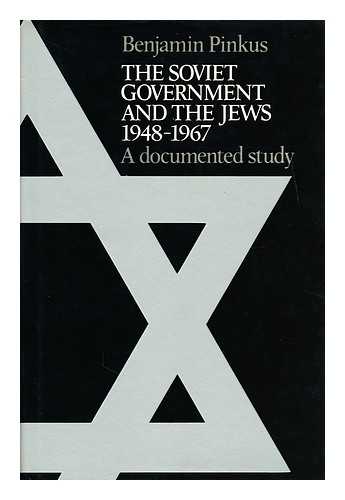 PINKUS, BENJAMIN - The Soviet government and the Jews 1948-1967  : a documented study / Benjamin Pinkus ; general editor Jonathan Frankel