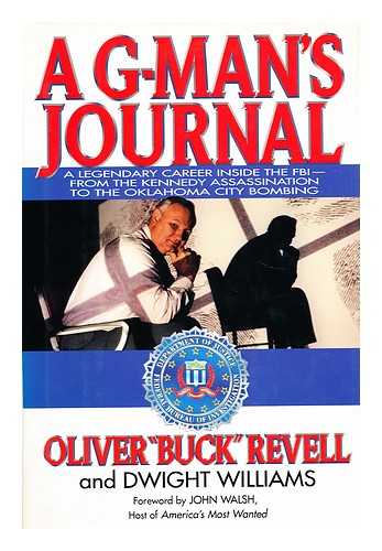 Revell, Oliver - A G-man's journal : a legendary career inside the FBI--from the Kennedy assassination to the Oklahoma City bombing / Oliver 'Buck' Revell and Dwight Williams ; foreword by John Walsh