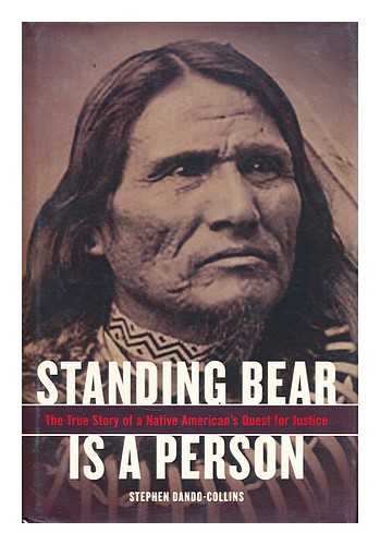 DANDO-COLLINS, STEPHEN - Standing Bear is a person : the true story of a Native American's quest for justice