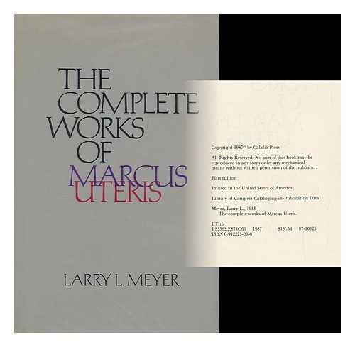 MEYER, LARRY L. (1933- ) - The complete works of Marcus Uteris / Larry L. Meyer