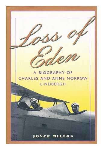 MILTON, JOYCE - Loss of Eden : a biography of Charles and Anne Morrow Lindbbergh