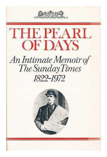 HOBSON, HAROLD - The pearl of days: an intimate memoir of the Sunday Times, 1822-1972 [by] Harold Hobson, Phillip Knightley, Leonard Russell