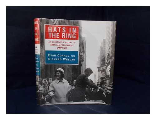 CORNOG, EVAN - Hats in the ring : an illustrated history of American presidential campaigns / text by Evan Cornog ; illustrations selected by and captions by Richard Whelan