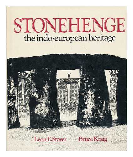 STOVER, LEON E. - Stonehenge: the Indo-European heritage / Leon E. Stover & Bruce Kraig