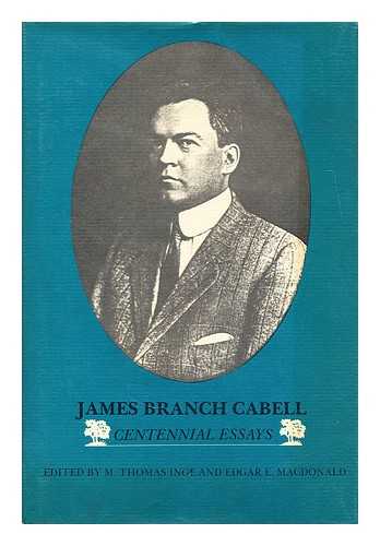 INGE, M THOMAS (ED.) - James Branch Cabell, centennial essays  / edited by M. Thomas Inge and Edgar E. MacDonald