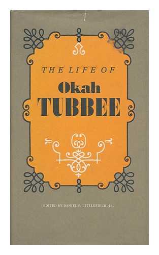 TUBBEE, OKAH (1810/11-? ) - The life of Okah Tubbee / edited by Daniel F. Littlefield, Jr.