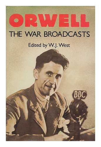 ORWELL, GEORGE - Orwell  : the war broadcasts / edited with an introduction by W.J. West