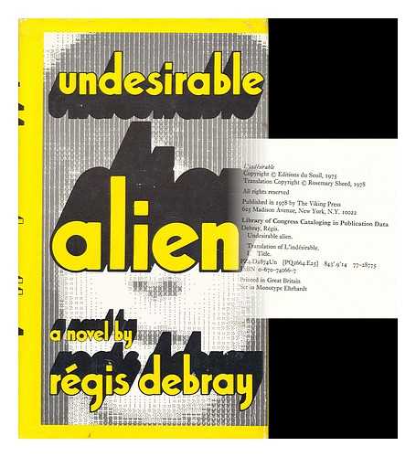 DEBRAY, REGIS - Undesirable alien / Regis Debray; translated by Rosemary Sheed