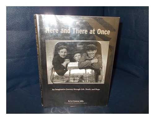 ADDIS, LEE CONAWAY - Here and there at once : an imaginative journey through life, death, and hope / Lee Addis