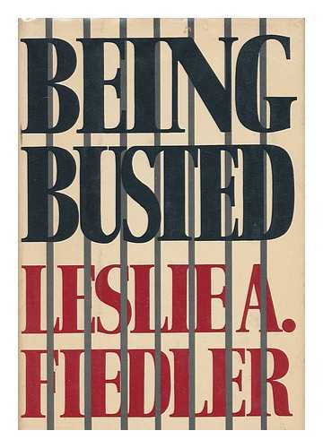 FIEDLER, LESLIE A. - Being busted [by] Leslie A. Fiedler