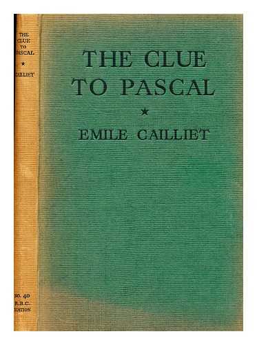 CAILLIET, EMILE  (1894-1981) - The clue to Pascal