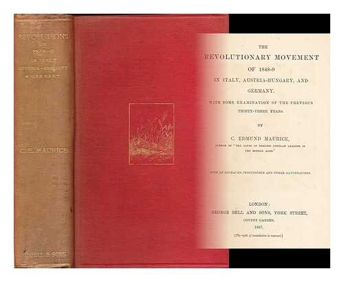 MAURICE, CHARLES EDMUND (1843- ) - The revolutionary movement of 1848-9 in Italy, Austria-Hungary, and Germany : with some examination of the previous thirty-three years