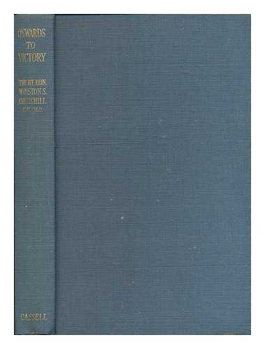 CHURCHILL, WINSTON (1874-1965) - Onwards to victory : war speeches by the Right Hon. Winston S. Churchill / compiled by Charles Eade