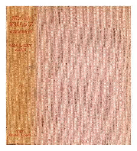 LANE, MARGARET - Edgar Wallace  : the biography of a phenomenon