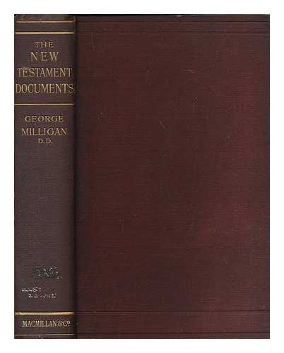 MILLIGAN, GEORGE (1860-1934) - The New Testament documents : their origin and early history : with twelve facsimiles