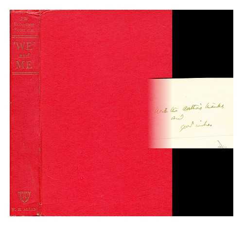 SCOTT, J. W. ROBERTSON - 'We' and me : memoirs of four eminent editors I worked with, a discussion by editors of the future of editing, and a candid account of the founding and editing, for twenty-one years, of my own magazine. 'We' and me : memoirs of four eminent editors