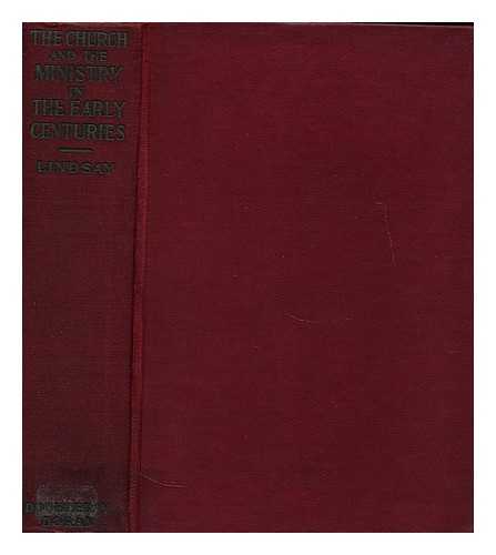 LINDSAY, THOMAS M. (THOMAS MARTIN) - The church and the ministry in the early centuries