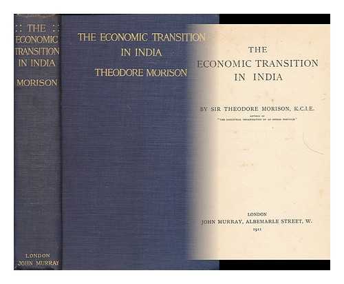 MORISON, THEODORE, SIR (1863-1936) - The economic transition in India