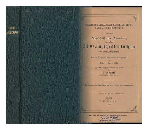 KUCZYNSKI, ARNOLD - Thesaurus libellorum historiam reformationis illustrantium : Verzeichniss einer Sammlung von nahezu 3000 Flugschriften Luthers und seiner Zeitgenossen Supplement zu den Handbu¨chern von Panzer, Weller, Goedecke und Heyse