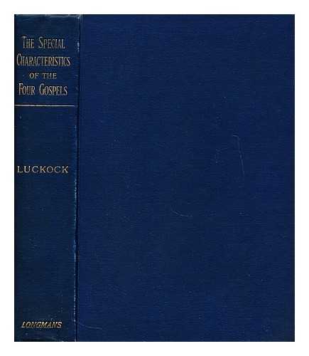 LUCKOCK, HERBERT MORTIMER (1833-1909) - The special characteristics of the four Gospels