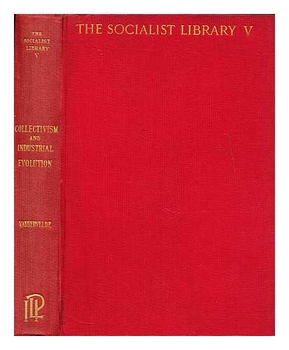 VANDERVELDE, EMILE - Collectivism and industrial evolution, by Emile Vandervelde. Tr. by Charles H. Kerr